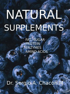cover image of Natural Supplements. Fat, Sugar, Protein, Enzymes, Amino Acids